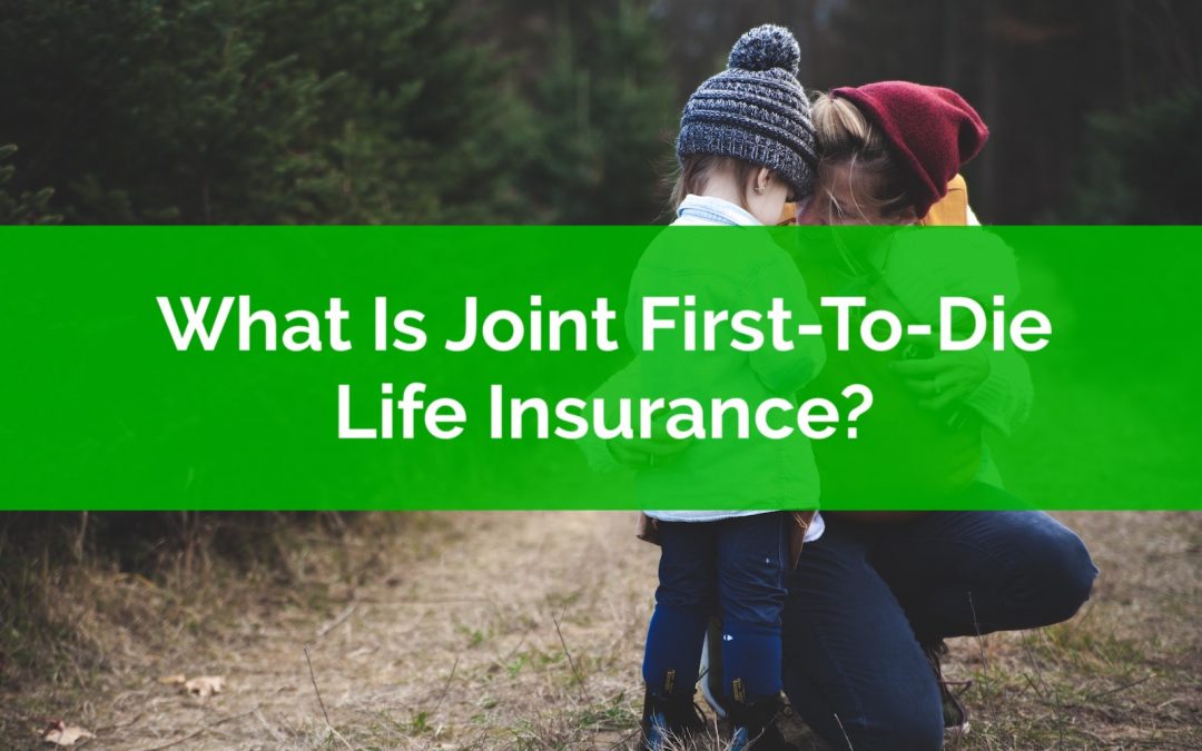 What Is Joint First-To-Die Life Insurance?