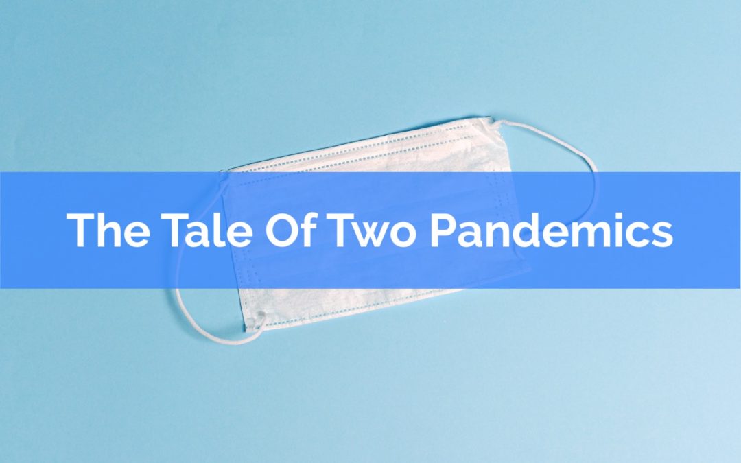 The Tale Of Two Pandemics