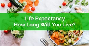 Life Expectancy How Long Will You Live