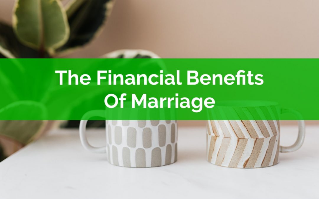 The Financial Benefits Of Marriage