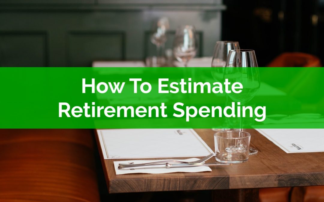 How To Estimate Retirement Spending