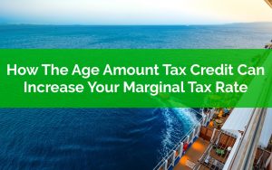 The Age Amount Tax Credit May Increase Your Marginal Tax Rate