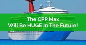The CPP Max Will Be HUGE In The Future