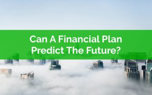 Can A Financial Plan Predict The Future