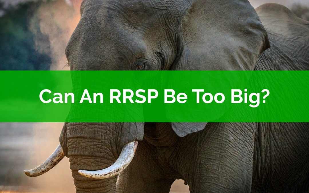 Can An RRSP Be Too Big?