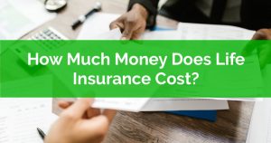 How Much Money Does Life Insurance Cost