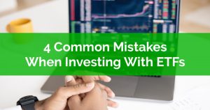 4 Common Mistakes When Investing With ETFs