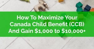 How To Maximize Your Canada Child Benefit