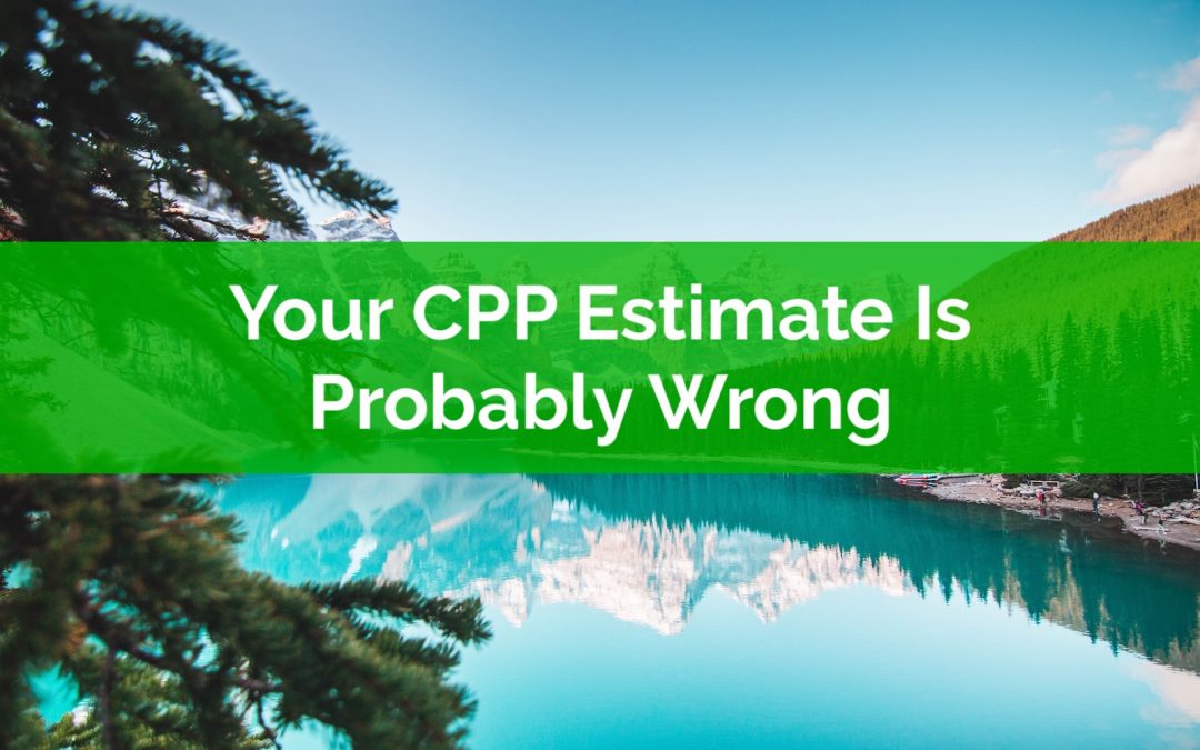 Did You Know Your CPP Estimate Is Probably Wrong?