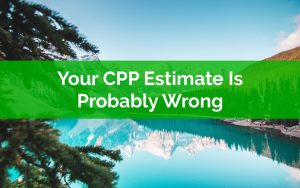 Did You Know Your CPP Estimate Is Probably Wrong