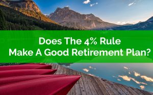 Does The 4 Percent Rule Make A Good Retirement Plan