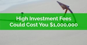 High Investment Fees Could Cost You 1000000