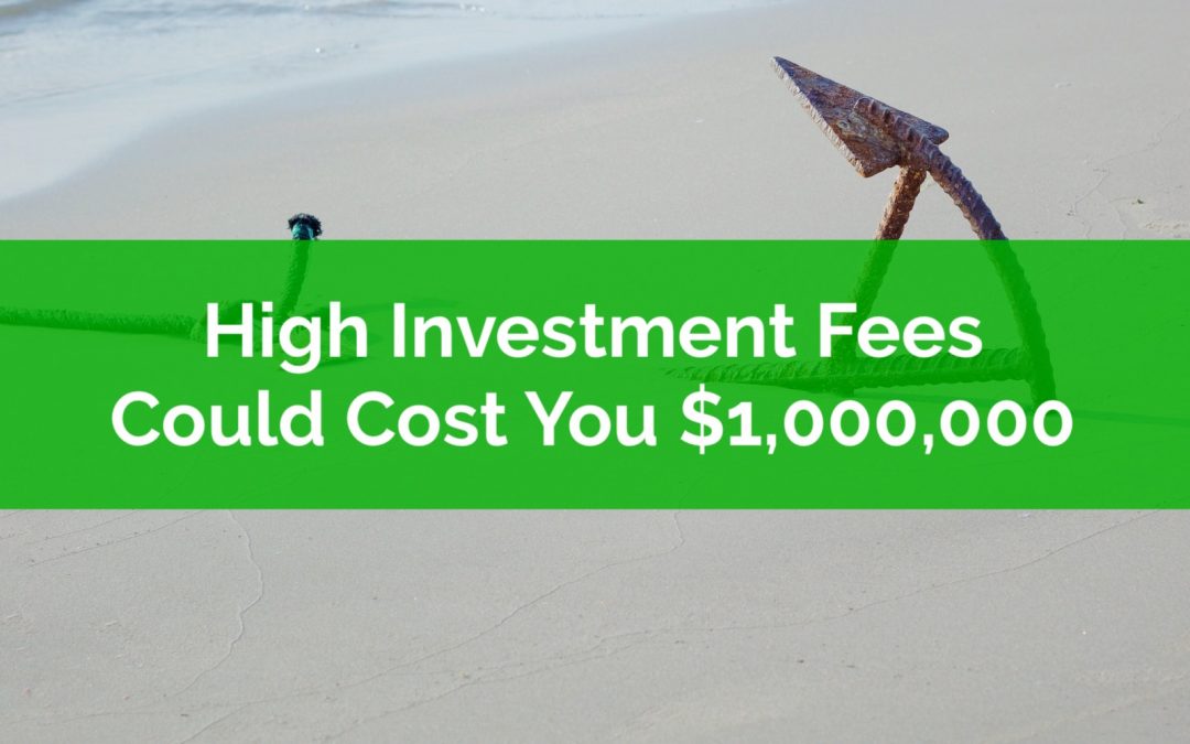 High Investment Fees Could Cost You $1,000,000+