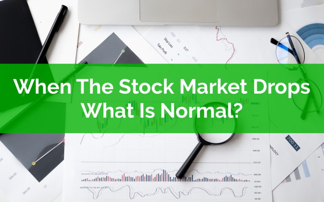 When The Stock Market Drops, What Is Normal Versus Concerning?