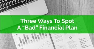 Three Ways To Spot A Bad Financial Plan