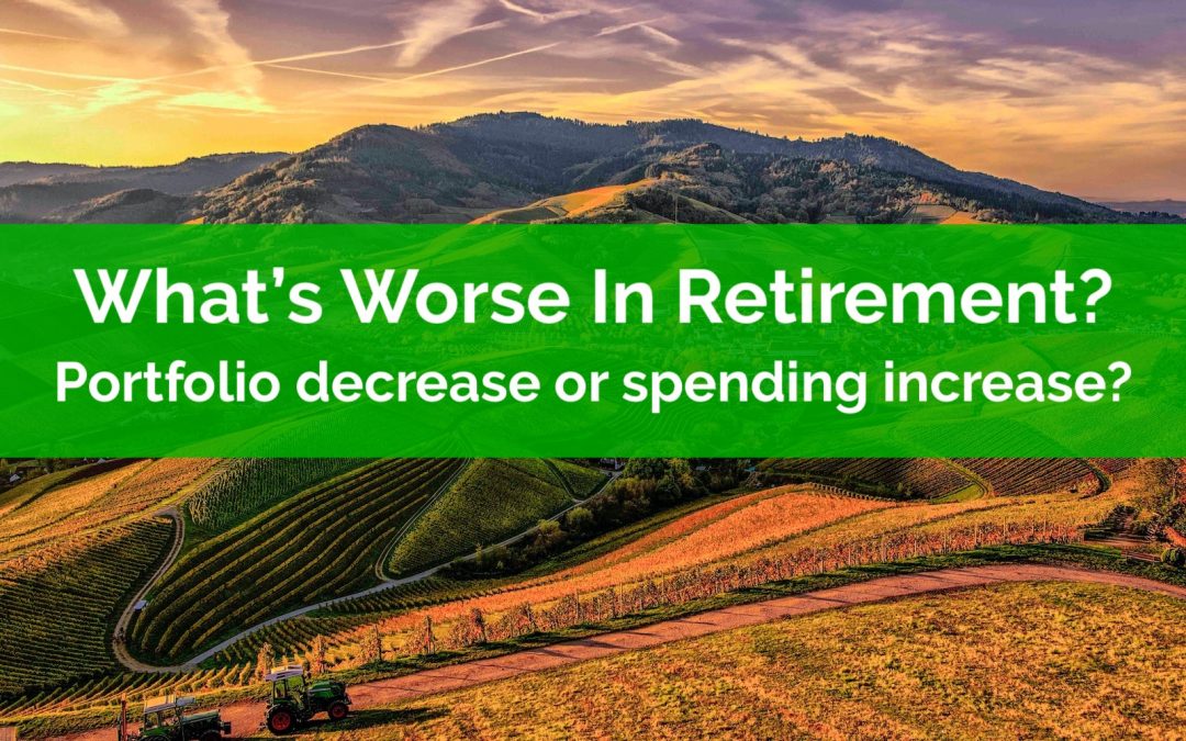 What’s Worse In Retirement? An Investment Decrease Or A Spending Increase?