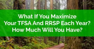 What If You Maximize Your TFSA and RRSP Each Year