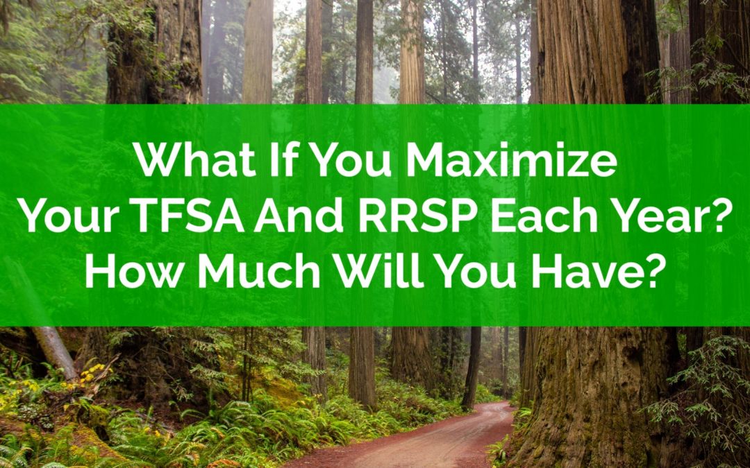 What If You Maximize Your TFSA and RRSP Each Year How Much Money Would You Have?