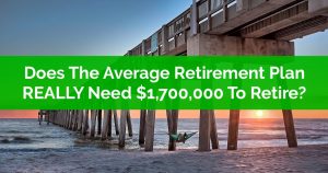 Does The Average Retirement Plan REALLY Need 1700000